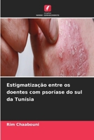 Estigmatização entre os doentes com psoríase do sul da Tunísia 6630258711 Book Cover