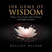 108 Gems of Wisdom: Peace, Love, Truth, Non-Violence and Right Conduct 1462865666 Book Cover