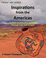 Inspirations from the Americas: An Adult Journey of Imagination Through Colors & Designs 0692664254 Book Cover