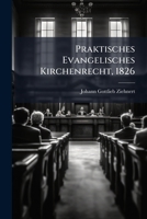 Praktisches Evangelisches Kirchenrecht: Mit Besonderer Hinsicht Auf Sachsen, Preußen Und Andere Evangelische Länder : Für Prediger, Angehende Superintendenten Und Juristen ... 1274198178 Book Cover