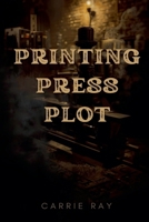 The Printing Press Plot B0GQKSW18K Book Cover