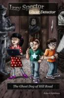 Izzy Spector - Ghost Detector: The Ghost Dog of Hill Road 1535460822 Book Cover