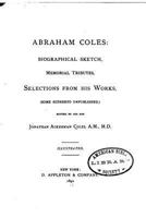 Abraham Coles: biographical sketch, memorial tributes, selections from his works, 1376710536 Book Cover