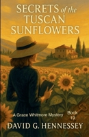 Secrets of the Tuscan Sunflowers (Grace Whitmore Mystery) B0GJZQZ475 Book Cover
