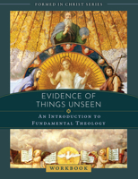 Evidence of Things Unseen: An Introduction to Fundamental Theology Workbook 1505119359 Book Cover