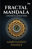Fractal Mandala: A History of Ancient India 9365479355 Book Cover