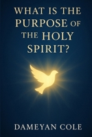 What Is the Purpose of the Holy Spirit? B0G5LRCXRV Book Cover