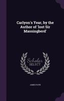 Carlyon's Year, by the Author of 'lost Sir Massingberd'. 3337039529 Book Cover