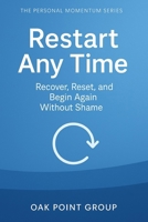 Restart Any Time: Recover, Reset, and Begin Again Without Shame (The Personal Momentum Series) B0G5HVGFYC Book Cover