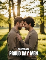 Proud Gay Men Photobook: Celebrate Authentic Male Beauty And Queer Pride Through Artistic Portraits B0GT4NDKRV Book Cover