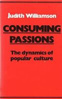Consuming Passions: The Dynamics of Popular Culture 071452851X Book Cover