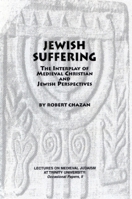 Jewish Suffering: The Interplay of Medieval Christian and Jewish Perspectives 1580440029 Book Cover