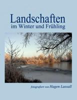 Landschaften im Winter und Frühling 3837047687 Book Cover