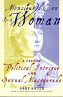 Monsieur d'Eon Is a Woman: A Tale of Political Intrigue and Sexual Masquerade 0465047629 Book Cover