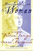 Monsieur d'Eon Is a Woman: A Tale of Political Intrigue and Sexual Masquerade 0465047610 Book Cover