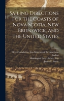 Sailing directions for the coasts of Nova Scotia, New Brunswick, and the United States 1021518751 Book Cover