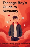 Teenage boys guide to sexuality 1981746846 Book Cover
