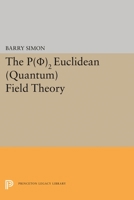 P(O)2 Euclidean (Quantum) Field Theory (Phi2 Euclidean) 0691618496 Book Cover