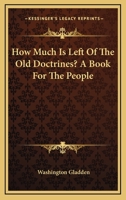 How Much Is Left Of The Old Doctrines? A Book For The People 1162936185 Book Cover