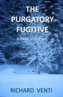 The Purgatory Fugitive: A Novel of Suspense 1539952568 Book Cover
