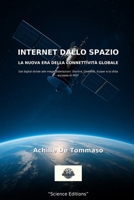 INTERNET DALLO SPAZIO LA NUOVA ERA DELLA CONNETTIVITÀ GLOBALE: Dal digital divide alle megacostellazioni: Starlink, OneWeb, Kuiper e la sfida europea di IRIS² B0FS7KBXXL Book Cover