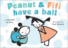 Peanut and Fifi Have a Ball 0803735782 Book Cover