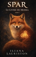 SPAR: Le Livre de Moira ( Tome I) (French Edition) 1069794945 Book Cover