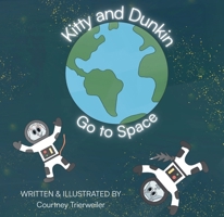 Kitty and Dunkin Go to Space B0H8G636P4 Book Cover