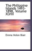 The Philippine Islands 1493-1898; Volume XLVIII 1017080356 Book Cover