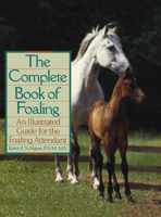 The Complete Book of Foaling: An Illustrated Guide for the Foaling Attendant (Howell Reference Books) 0876059515 Book Cover
