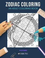 ZODIAC COLORING: AN ADULT COLORING BOOK: Astrology & Crystals - 2 Coloring Books In 1 1689111933 Book Cover