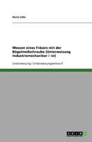 Messen eines Fräsers mit der Bügelmeßschraube (Unterweisung Industriemechaniker / -in) 364064445X Book Cover