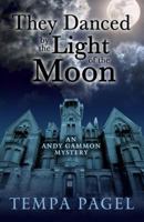 They Danced by the Light of the Moon 141046802X Book Cover