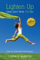 Lighten Up: Diets Don't Work You Do 0991506820 Book Cover