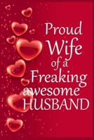 Proud Wife of a Freaking Awesome Husband: Diary | Notebook | Blank Lined Journal For Valentines Day Gift | I Love You Gifts for Husband Wife Couples 1660571634 Book Cover