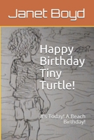 Happy Birthday Tiny Turtle!: It's Today! A Beach Birthday! B08JDYW9Q7 Book Cover