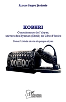 Kobhri. Connaissance de l'Akyan, univers des Kyaman (Ebrié) de Côte d'Ivoire: Tome 2 : Mode de vie du peuple Akyan (Harmattan Côte-d'Ivoire) (French Edition) 2140290100 Book Cover