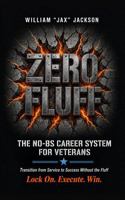 Zero Fluff: The No-BS Career System for Veterans B0HCHFXGJT Book Cover