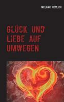 Glück und Liebe auf Umwegen 3748117906 Book Cover