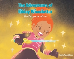 The Adventures of Hildey Wisedotter: The Dragon in a Cave B0FL9BNBTB Book Cover