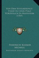 Von Dem Bevolkerungs-Stand In Chur-Pfalz Vorzuglich In Mannheim (1769) 3743441608 Book Cover