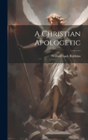 A Christian Apologetic 1022028758 Book Cover