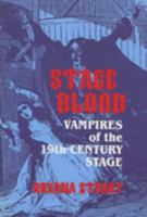 Stage Blood: Vampires of the Nineteenth-Century Stage 0879726601 Book Cover