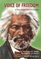 Voice of Freedom: A Story About Frederick Douglass (Creative Minds Biographies) 1575055538 Book Cover