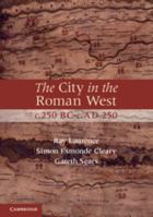 The City in the Roman West, c.250 BC-c.AD 250 0521701406 Book Cover