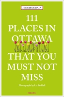 111 Places in Ottawa That You Must Not Miss 3740813881 Book Cover