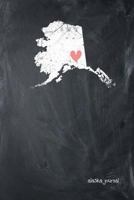 Alaska Journal: State of Alaska Sweet Heart Home Blank Diary 120 Paged College Lined 6x9 Travel Journal 1796393053 Book Cover
