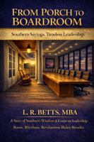 From Porch To Boardroom: Southern Sayings & Timeless Leadership B0GPWDQ2PN Book Cover