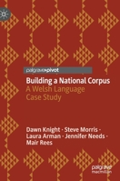 Building a National Corpus: A Welsh Language Case Study 3030818578 Book Cover