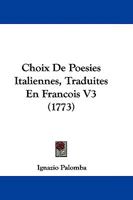 Choix De Poesies Italiennes, Traduites En Francois V3 (1773) 1104605155 Book Cover